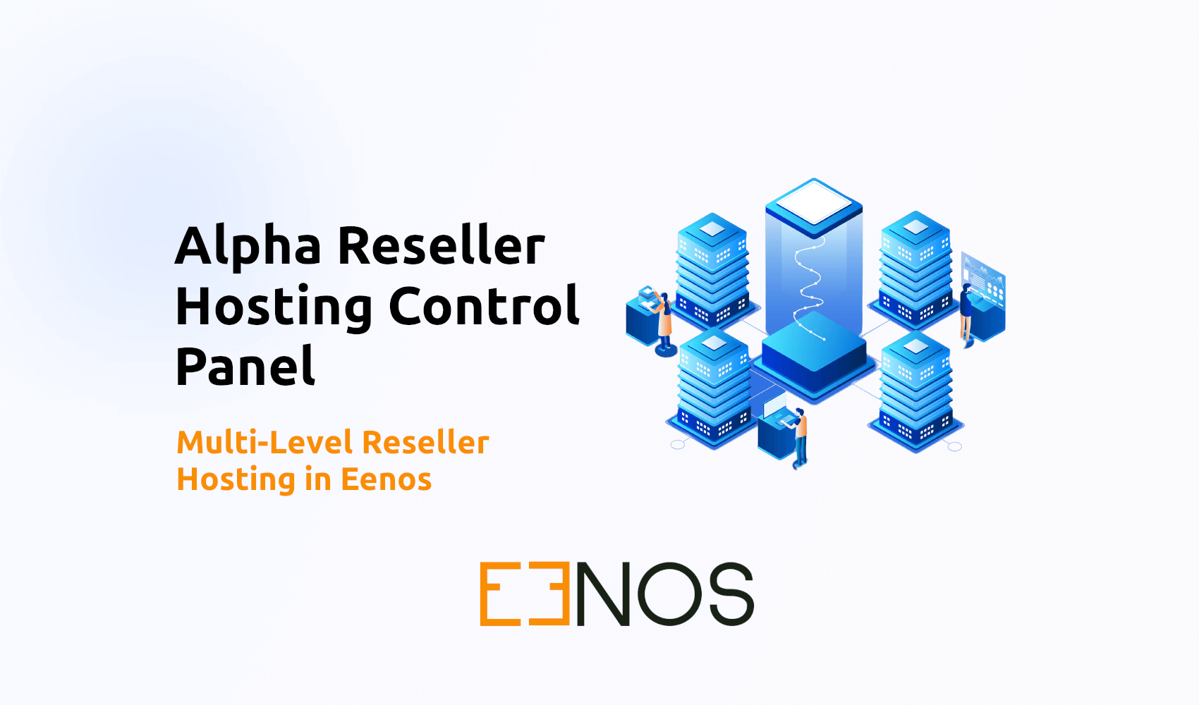 Alpha Reseller Hosting Control Panel: Multi-Level Reseller Hosting in Eenos