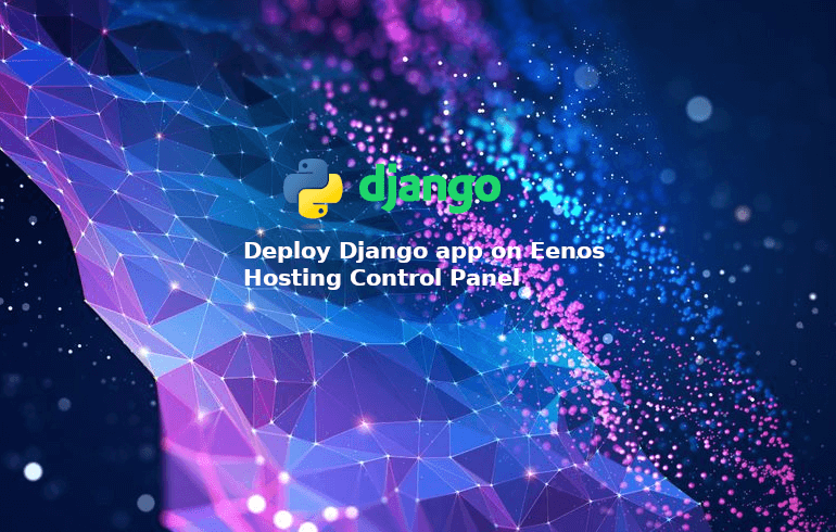 How to deploy Django app on Eenos Hosting Control Panel