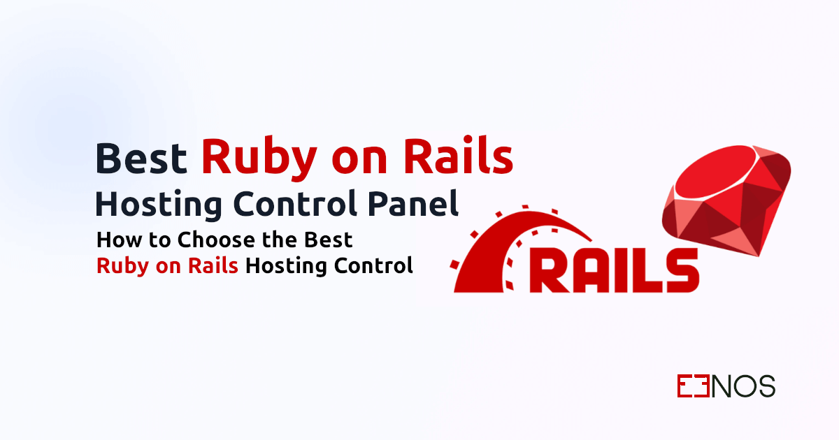 How to Choose a Ruby on Rails Hosting Control Panel? Why Eenos Is the ...